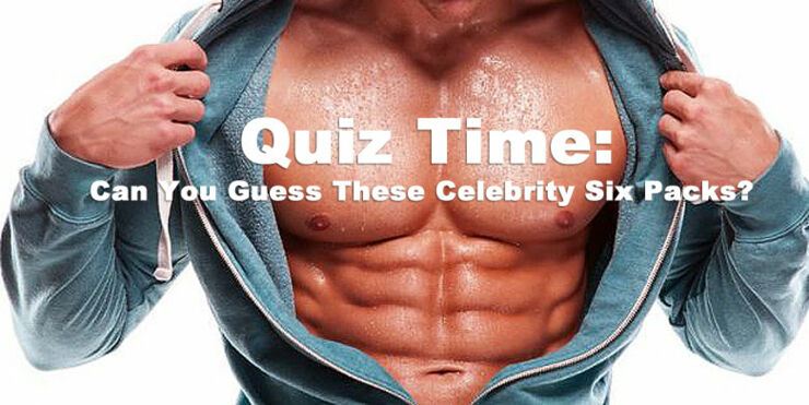 Six Pack Challenges: Try & Guess These Celebrity Six Packs
