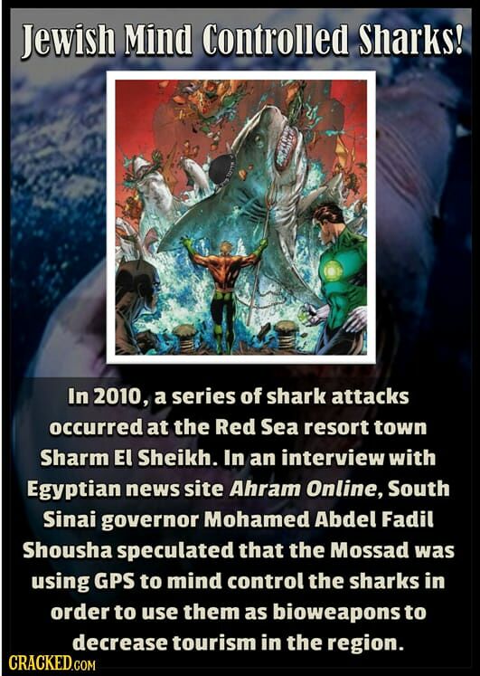 Jewish mind controlled sharks.